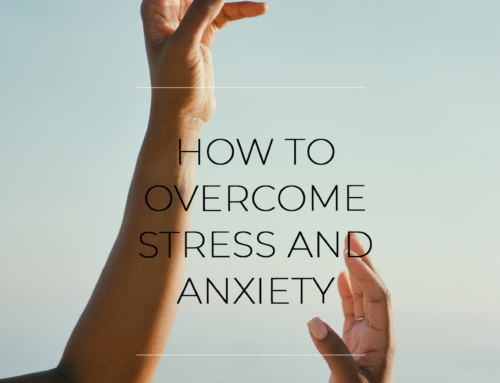 How to overcome stress, anxiety and life’s overload