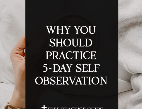 Why You Should Practice 5-Day Self Observation